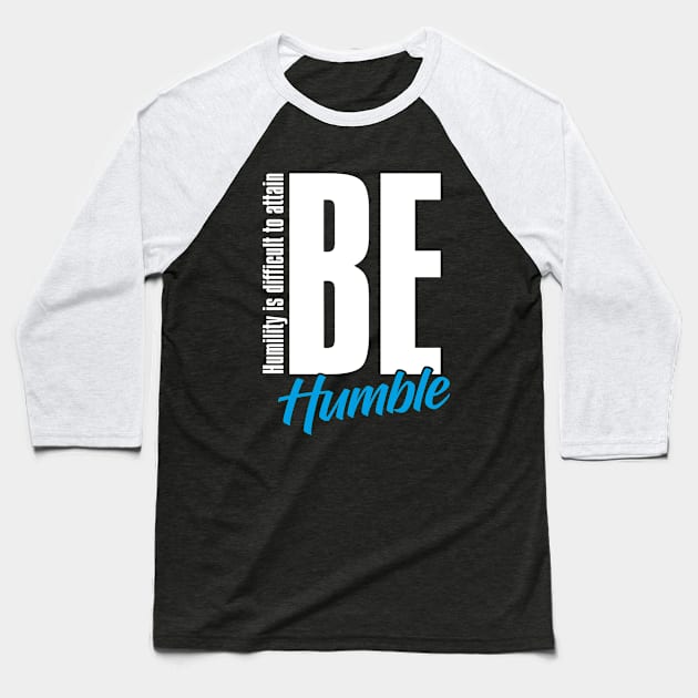 Be Humble Day – February Baseball T-Shirt by irfankokabi